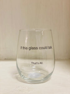 If this glass could talk